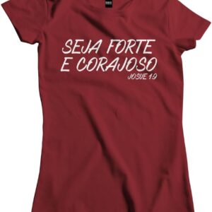 Camisa Feminina Cristã Seja Forte e Corajoso Josue 1-9