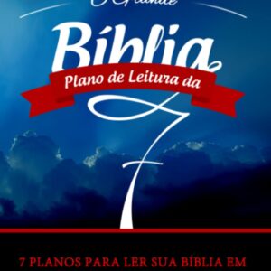 O Grande Plano de Leitura da Bíblia - 7 Planos para ajudá-lo a ler sua Bíblia em 30, 60, 90, 120, 150, 180 e 360 dias: Fácil de ler e seguir sua Bíblia em um mês ou em um ano (Portuguese Edition)