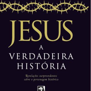 Jesus: A verdadeira história