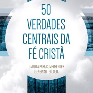 Cinquenta Verdades Centrais da fé Cristã