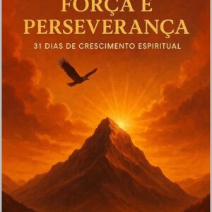 Momentos Sagrados: Agosto: Força e Perseverança