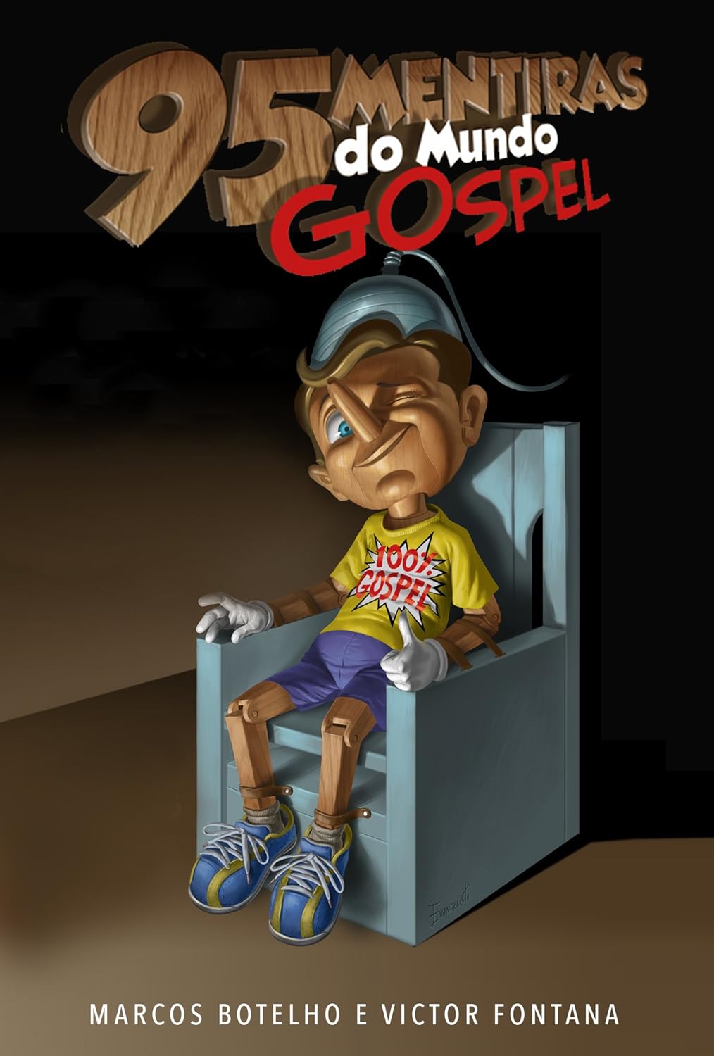 95 Mentiras do Mundo Gospel: Desvendando heresias, enganos e falsas doutrinas nas igrejas evangélicas