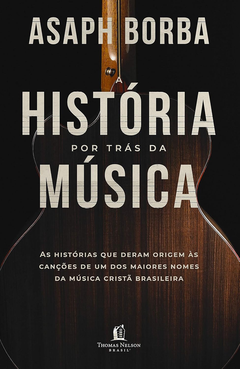 A história por trás da música: As histórias que deram origem às canções que marcaram a música cristã brasileira