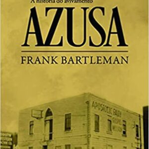 A História do Avivamento Azusa