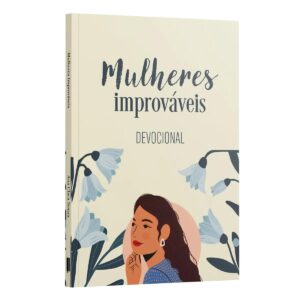 Devocional Mulheres Improváveis | Ana Clara Souza