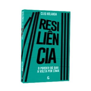 Série Psicologia Positiva – Resiliência – O Poder de dar a Volta por Cima